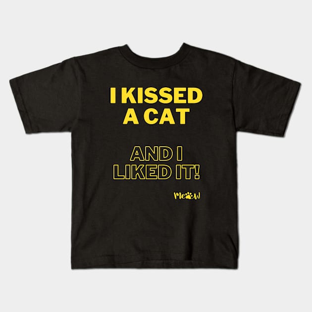 I kissed a cat and I liked it - yellow Kids T-Shirt by SplashingInkCo